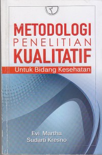 Image of Metodologi Penelitian Kualitatif Untuk Bidang Kesehatan