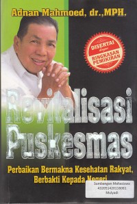 Image of Revitalisasi Puskesmas : Perbaikan Bermakna Kesehatan Rakyat, Berbakti Kepada Negeri