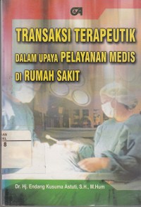 Image of Transaksi Terapeutik dalam upaya pelayanan medis di rumah sakit