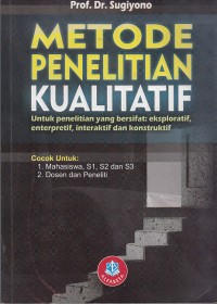 Image of Metode Penelitian Kualitatif untuk penelitian yang bersifat: Eksploratif, enterpretif, interaktif dan konstruktif