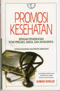 Image of Promosi Kesehatan: Dengan Pendekatan Teori Perilaku, Media, Dan Aplikasinya Untuk Mahasiswa Dan Praktisi Kesehatan