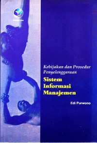 Image of Kebijakan Dan Prosedur Penyelenggaraan Sistem Informasi Manajemen