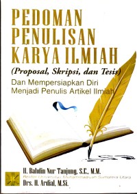 Image of Pedoman Penulisan Karya Ilmiah (Proposal, Skripsi, Dan Tesis) Dan Mempersiapkan Diri Menjadi Penulis Artikel Ilmiah edisi pertama