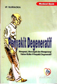 Image of Penyakit Degeneratif (mengenal, mencegah dan mengurangi faktor risiko 9 penyakit degeneratif)