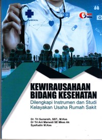 Image of Kewirausahaan Bidang Kesehatan dilengkapi dengan instrumen dan studi kelayakan usaha rumah sakit