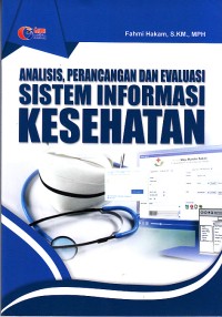 Image of Analisis, Perancangan Dan Evaluasi Sistem Informasi Kesehatan