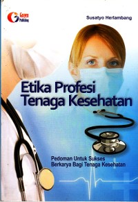 Image of Etika Profesi Tenaga Kesehatan pedoman untuk sukses berkarya bagi tenaga kesehatan