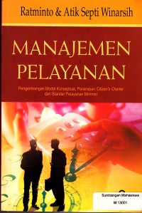 Image of Manajemen Pelayanan Pengembangan model Konseptual, Penerapan Citizens Charter dan Standar Pelayanan Minimal