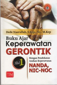 Image of Buku Ajar Keperawatan GERONTIK Jilid 1 dengan pendekatan asuhan keperawatan NANDA, NIC dan NOC