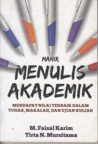 Image of Mahir Menulis: Akademik Mendapatkan Nilai Terbaik Dalam tugas, Makalah, dan Ujian Kuliah