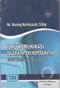 Image of Ilmu Komunikasi Dalam Konteks Keperawatan Untuk Mahasiswa Keperawatan