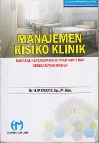 Image of Manajemen Risiko Klinik (bangsal keperawatan Rumah Sakit dan Keselamatan pasien