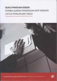 Image of Buku Panduan Dosen Pembelajaran Pendidikan Anti Korupsi Untuk Perguruan Tinggi