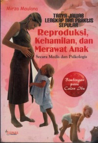 Image of Tanya Jawab Lengkap dan Praktis Seputar Reproduksi, KEhamilan, dan MErawat Anak