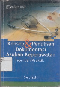 Image of Konsep dan Penulisan Dokumentasi Asuhan Keperawatan: Teori dan Praktik