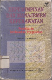 Image of Kepemimpinan dan Manajemen Keperawatan: Pendekatan Berdasarkan Pengalaman