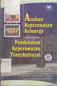Image of Asuhan Keperawatan Keluarga Dengan Pendekatan Keperawatan Transkultural