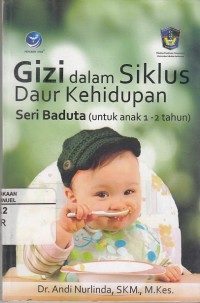 Image of Gizi Dalam Siklus Daur Kehidupan Seri Baduta (Anak Usia 1-2 Tahun)
