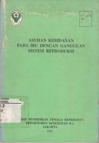 Image of Asuhan Kebidanan Pada Ibu Dengan Gangguan Sistem Reproduksi