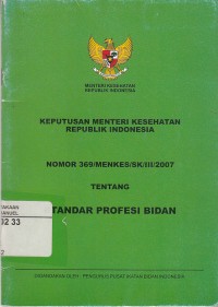 Image of Keputusan Menteri Kesehatan Republik Indonesia Nomor 369/Menkes/SK/III/2007 tentang Standar Profesi Bidan