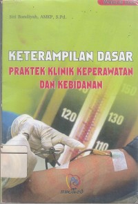Image of Keterampilan Dasar Praktek KLinik Keperawatan dan Kebidanan