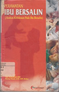 Image of Perawatan Ibu Bersalin ( Asuhan Kebidanan Pada ibu Bersalin)