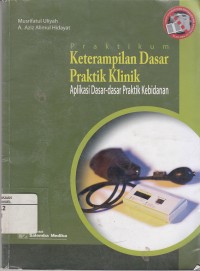 Image of Praktikum Keterampilan Dasar Praktik Klinik: Aplikasi dasar-dasar Praktik Kebidanan