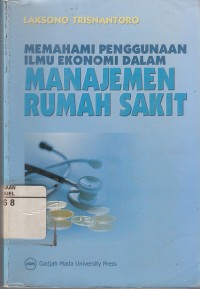 Image of Memahami Penggunaan ilmu Ekonomi Dalam Manajemen Rumah Sakit